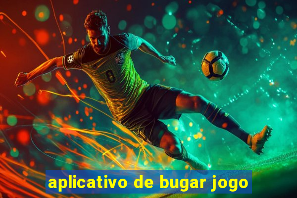 aplicativo de bugar jogo